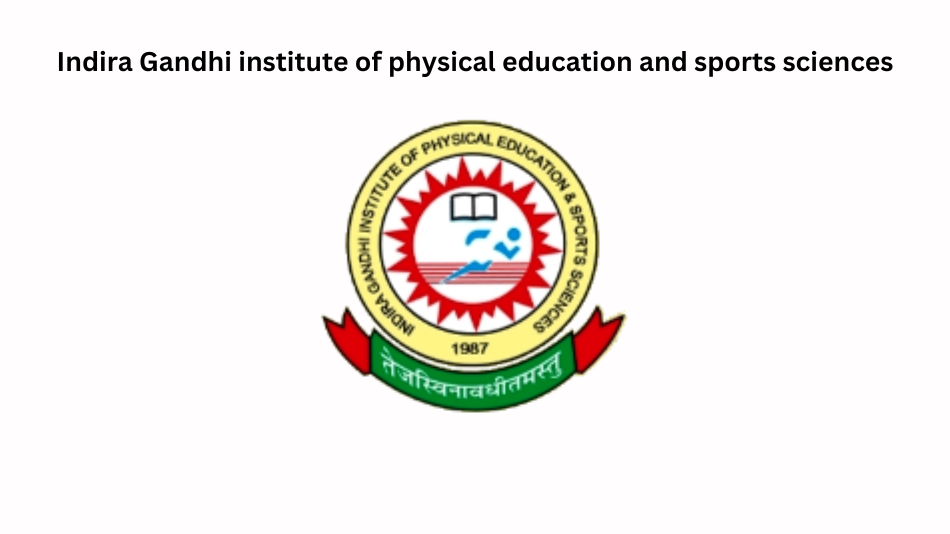 Indira Gandhi institute of physical education and sports sciences